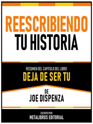 cover image of Reescribiendo Tu Historia--Resumen Del Capitulo Del Libro Deja De Ser Tu De Joe Dispenza
